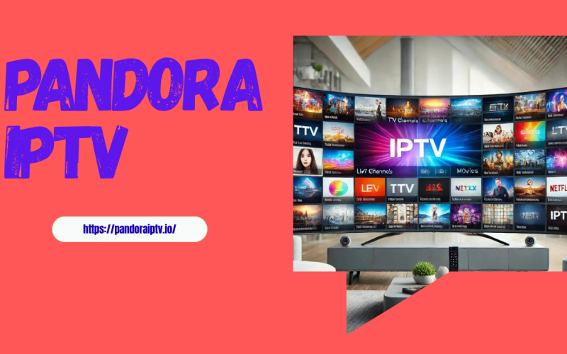 Pandora IPTV: Ontdek de Nieuwe Manier van Online TV en Entertainment